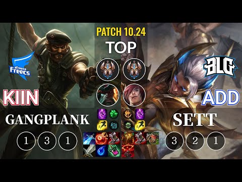 AF Kiin Gangplank vs BLG ADD Sett Top - KR Patch 10.24