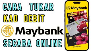 Cara tukar Kad Debit Maybank online