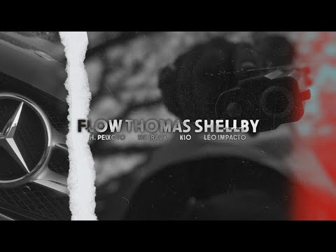 H.PEIXOTO, MC IRACK, KIO, LÉO IMPACTO - FLOW THOMAS SHELBY (VIDEO CLIPE OFICIAL) 2021 - DJ KIO