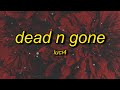 Luci4 Dead N Gone Extended Lyrics
