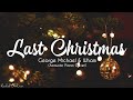 Last Christmas - George Michael & Wham (Lyrics) X (Acoustic Piano Cover)