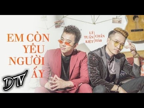 Em còn yêu người ấy - Lý Tuấn Kiệt
