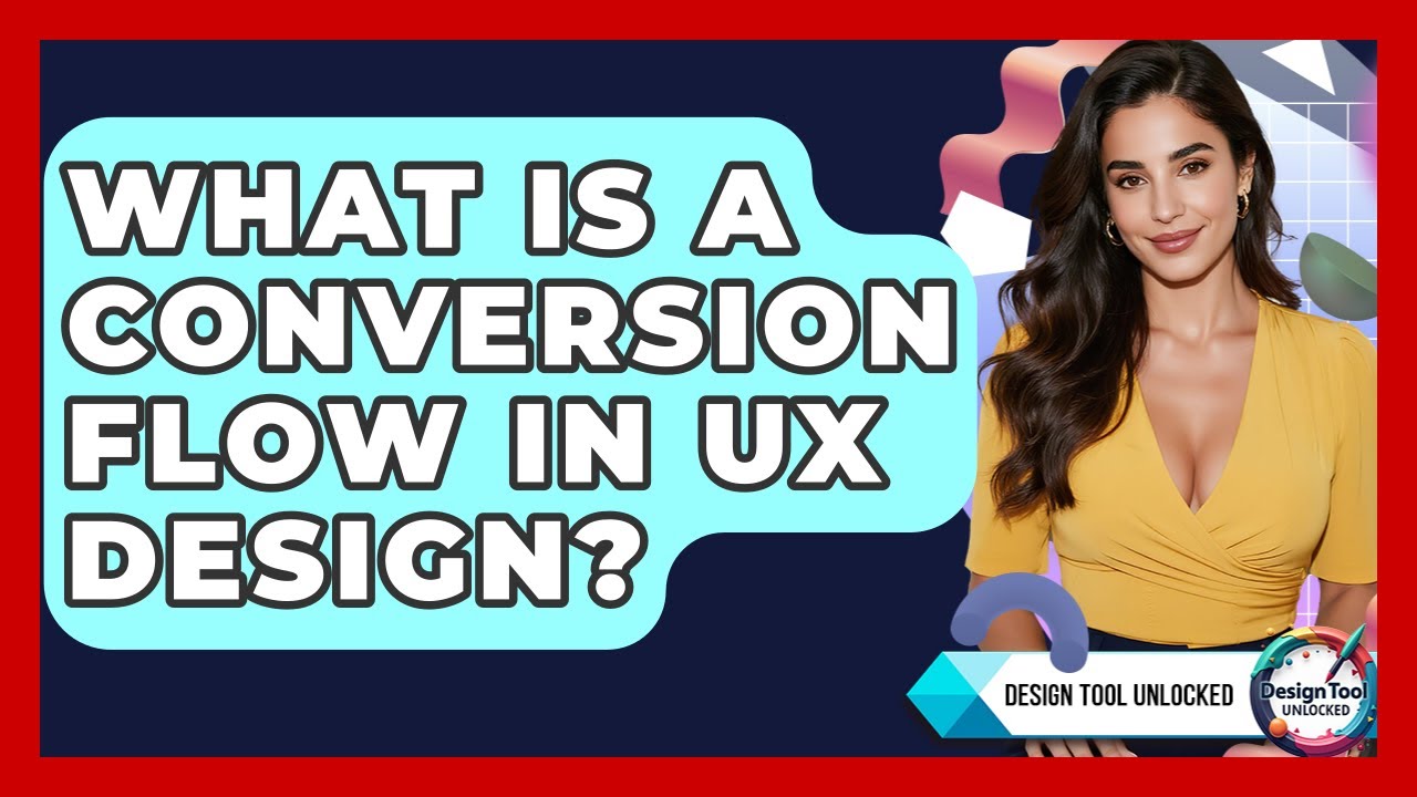 What Is A Conversion Flow In UX Design? - Design Tool Unlocked