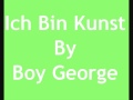 Ich Bin Kunst By Boy George With Lyrics