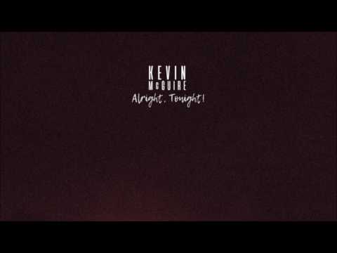 Kevin McGuire - Alright, Tonight! (official audio)