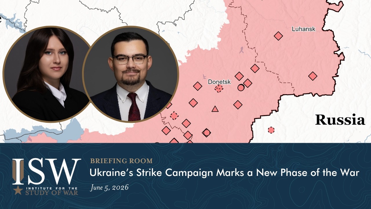 Ukraine’s Strike Campaign Marks a New Phase of the War | ISW Briefing Room