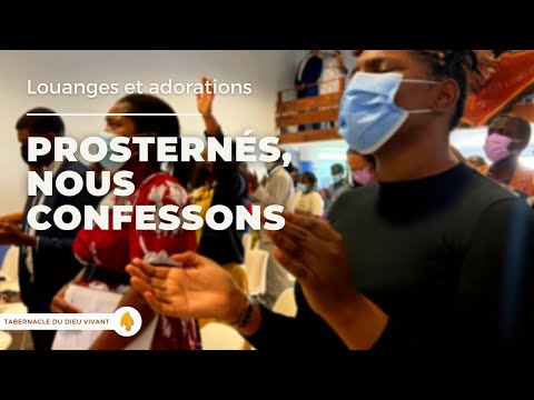 Prosternés, nous confessons - Tabernacle du Dieu Vivant - Louanges et adorations 2022 Martinique