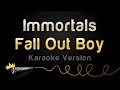 Fall Out Boy Immortals Karaoke Version