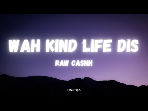Raw Cashh - Wah kinda Life dis (Lyrics)