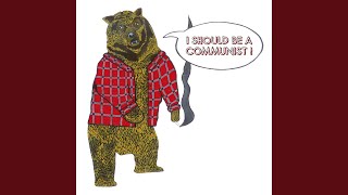 [I Should Be A] Communist