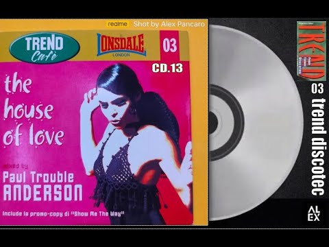 TREND SELECTION 03 - Mixed By Paul Trouble Anderson - The House of Love -Trend Discotec/Cafe'CD.13