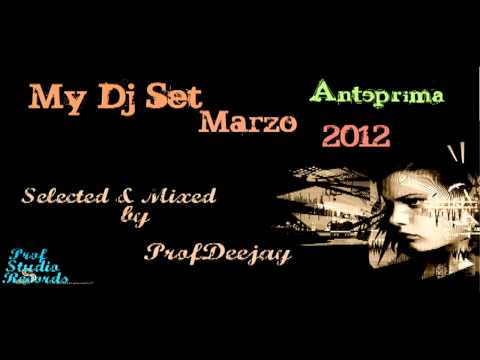 My Dj Set Marzo 2012 Anteorima 1-Selected & Mixed by ProfDeejay.mov