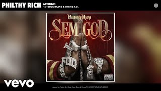 Philthy Rich - Around (Audio) ft. Gucci Mane, Yhung T.O.