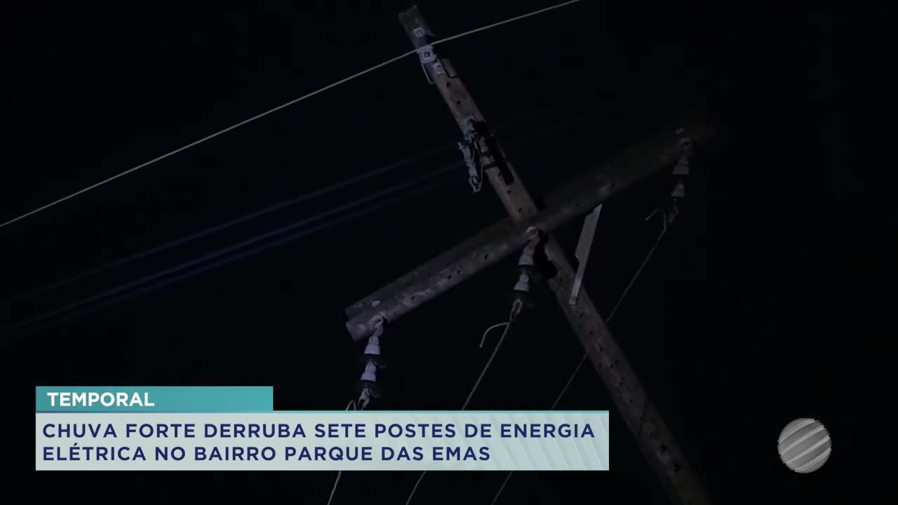 CHUVA FORTE DERRUBA SETE POSTES DE ENERGIA ELÉTRICA NO BAIRRO PARQUE DAS EMAS