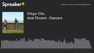 Axel Flovent - Dancers (hecho con Spreaker)