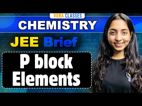 P BLOCK in One Shot for JEE Main and Advanced | JEE BRIEF | SAKSHI VORA