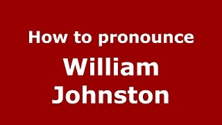 How to pronounce William Johnston