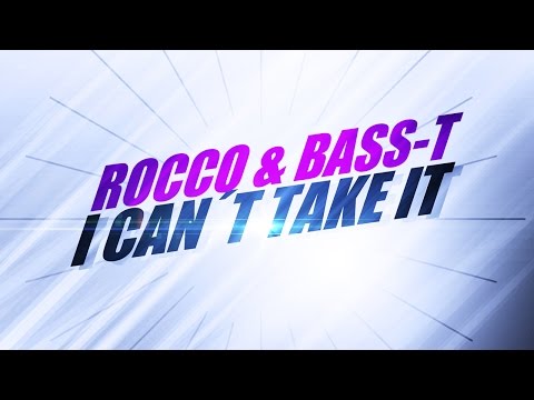 Rocco & Bass-T – I Can´t Take It (Single Mix) *2008