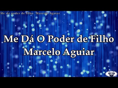 Me dá poder de Filho - Marcelo Aguiar (Legendado)