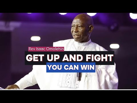 GET UP AND FIGHT ||  Rev Isaac Omolehin || Kingdom Mystery