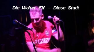 Die Walter Elf - Diese Stadt (live)