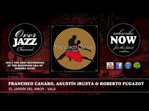 Francisco Canaro, Agustín Irusta & Roberto Fugazot - el Jardín del Amor - Vals
