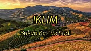 Download lagu IKLIM - BUKAN KU TAK SUDI LIRIK mp3 Download lagu IKLIM - BUKAN KU TAK SUDI LIRIK mp3