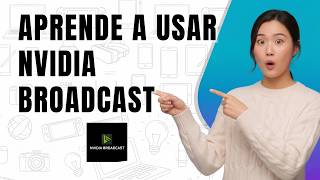 Cómo usar NVIDIA Broadcast paso a paso (2026)