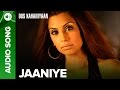 Jaaniye (Full Audio Song) | Dus Kahaniyaan | Minnisha Lamba