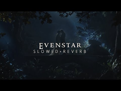 Lord Of The Rings - Evenstar (Slowed + Reverb)