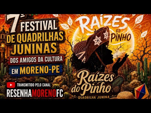 7 FESTIVAL DE QUADRILHAS JUNINAS DOS AMIGOS DA CULTURA- QUADRILHA RAIZES DO PINHO - MORENO/PE