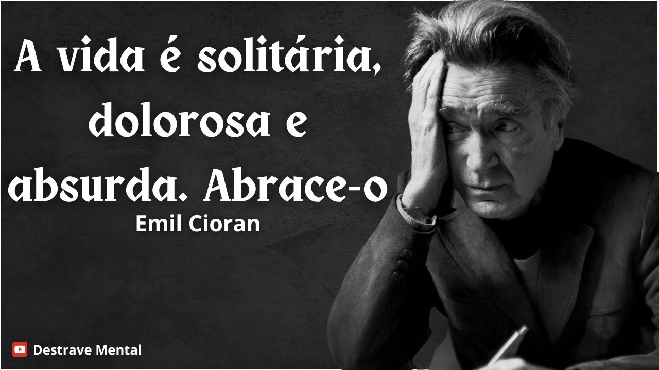 Por Que o Sofrimento é Lindo - A Filosofia Sombria de Emil Cioran