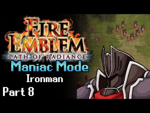Fire Emblem: Path of Radiance Maniac Mode Ironman Part 8: Clash! | Ch26-27