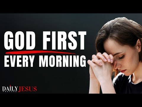 Always Pray First And Put God First Every Morning - A Blessed Morning Prayer