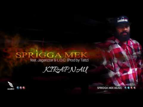 Sprigga Mek - KIRAP NAU ft. Jagarizzar & L.O.C. (Prod by Tattz)