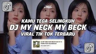 Download lagu DJ MY NECK MY BECK PLAT KT X KAMU TEGA SELINGKUH VIRAL TIK TOK TERBARU 2024 mp3