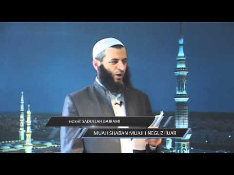 Muaji shaban muaji i neglizhuar [HUTBE] - Sadullah Bajrami