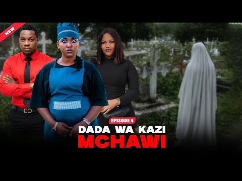 DADA WA KAZI  MCHAWI EP 04 #love 