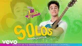 Elenco de Soy Luna - Solos (Versión Acústica) | Audio Only