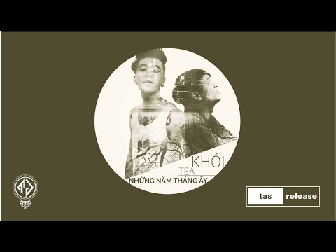 Khói ft. teA - Những Năm Tháng Ấy  (Lyric Video)