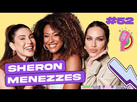 SHERON MENEZZES - QUEM PODE, POD #52