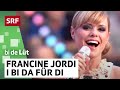 Francine Jordi I Bi Da Für Di SRF Bi De Lüt Live SRF