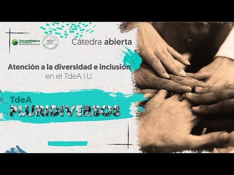 Atención a la diversidad e inclusión en el TdeA IU