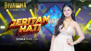 Download lagu JERITAN HATI - SISKA AMELIA - DIVARINA MUSIC mp3