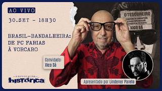 BRASIL-BANDALHEIRA: DE PC FARIAS À VORCARO - XICO SÁ - PROVOCAÇÃO HISTÓRICA - 30/09/26