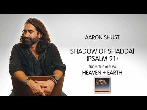 Aaron Shust - “Shadow of Shaddai (Psalm 91)” [Audio Video]