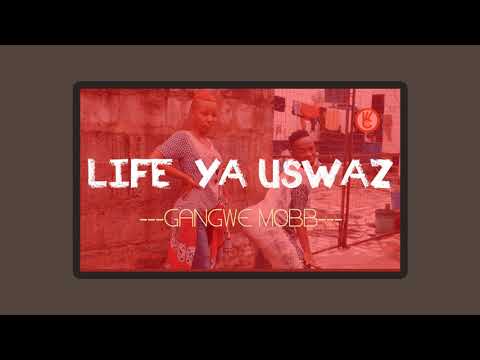 Life ya Uswazi_Gangwe Mobb