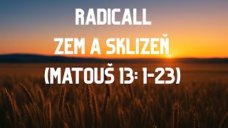 Video RADICALL - ZEM A SKLIZEŇ (MATOUŠ 13: 1-23)
