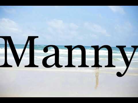 How To Pronounce Manny🌈🌈🌈🌈🌈🌈Pronunciation Of Manny