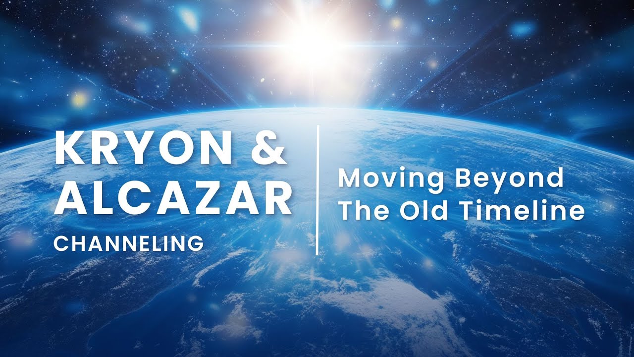 Kryon & Alcazar Channeling: Moving Beyond the Old Timeline | The New Paradigm of Consciousness